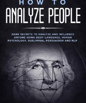 خرید و دانلود نسخه کامل کتاب How to Analyze People – Dark Secrets to Analyze and Influence Anyone Using Body Language