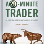 خرید و دانلود نسخه کامل کتاب How to Be a 20-Minute Trader: An Essential Guide for All Traders in Any Market 1st Edition, by Jeremy Russell