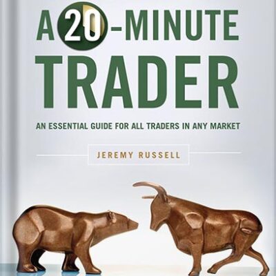 خرید و دانلود نسخه کامل کتاب How to Be a 20-Minute Trader: An Essential Guide for All Traders in Any Market 1st Edition, by Jeremy Russell