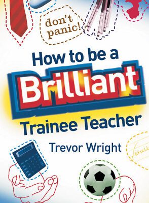 خرید و دانلود نسخه کامل کتاب How to be a Brilliant Trainee Teacher