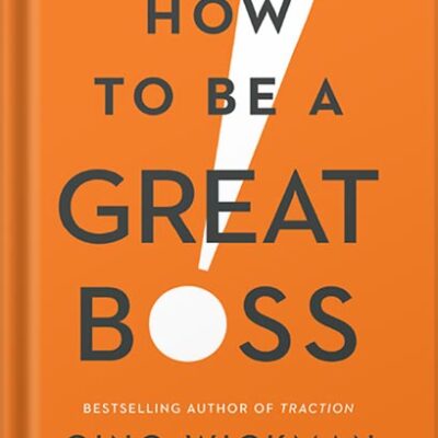 خرید و دانلود نسخه کامل کتاب How to Be a Great Boss by Gino Wickman
