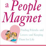خرید و دانلود نسخه کامل کتاب How to Be a People Magnet : Finding Friends–and Lovers–and Keeping Them for Life