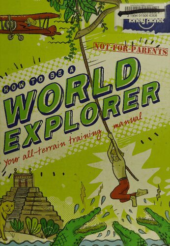 خرید و دانلود نسخه کامل کتاب How to Be a World Explorer: Your All-Terrain Training Manual (Not for Parents)_68bfa4f1d1f38.jpeg خرید و دانلود نسخه کامل کتاب How to Be a World Explorer: Your All-Terrain Training Manual (Not for Parents)