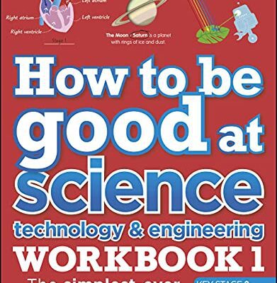 خرید و دانلود نسخه کامل کتاب How to be Good at Science, Technology and Engineering Workbook 1, Ages 7-11 (Key Stage 2): The Simplest-Ever Visual Workbook