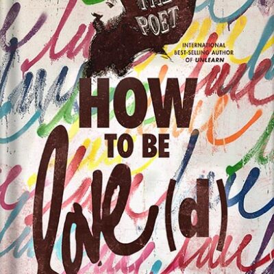 خرید و دانلود نسخه کامل کتاب How to Be Love(d): Simple Truths for Going Easier on Yourself, Embracing Imperfection & Loving Your Way to a Better Life by Humble the Poet