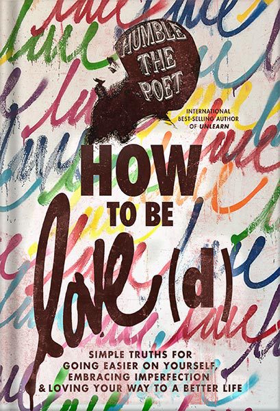 خرید و دانلود نسخه کامل کتاب How to Be Love(d): Simple Truths for Going Easier on Yourself, Embracing Imperfection & Loving Your Way to a Better Life by Humble the Poet_68c05c427534b.jpeg خرید و دانلود نسخه کامل کتاب How to Be Love(d): Simple Truths for Going Easier on Yourself, Embracing Imperfection & Loving Your Way to a Better Life by Humble the Poet