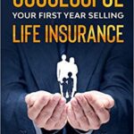خرید و دانلود نسخه کامل کتاب How To Be Successful Your First Year Selling Life Insurance[2020] –  +  PDF