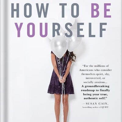 خرید و دانلود نسخه کامل کتاب How to Be Yourself: Quiet Your Inner Critic and Rise Above Social Anxiety by Ellen Hendriksen