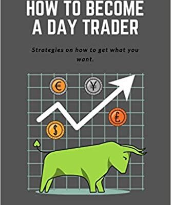 خرید و دانلود نسخه کامل کتاب How To Become a Day Trader: Strategies on how to get what you want. A day trade start guide for a successful day   –  +  PDF