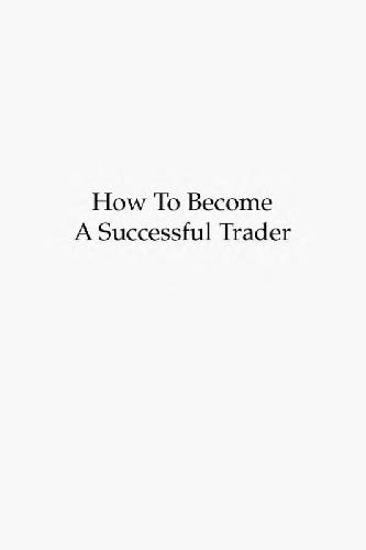 خرید و دانلود نسخه کامل کتاب How To Become A Successful Trader: The Trading Personality Profile: Your Key to Maximizing Your Profit With Any System_68c6e8d7b55b7.jpeg خرید و دانلود نسخه کامل کتاب How To Become A Successful Trader: The Trading Personality Profile: Your Key to Maximizing Your Profit With Any System