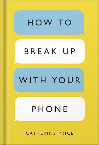 خرید و دانلود نسخه کامل کتاب How to Break Up with Your Phone, Revised Edition: The 30-Day Digital Detox Plan by Catherine Price_68bef0004a282.jpeg خرید و دانلود نسخه کامل کتاب How to Break Up with Your Phone, Revised Edition: The 30-Day Digital Detox Plan by Catherine Price