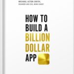 خرید و دانلود نسخه کامل کتاب How to Build a Billion Dollar App: Discover the secrets of the most successful entrepreneurs of our time by George Berkowski