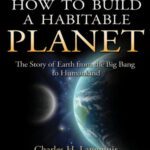 خرید و دانلود نسخه کامل کتاب How to Build a Habitable Planet: The Story of Earth from the Big Bang to Humankind
