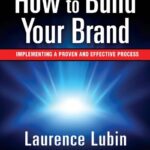 خرید و دانلود نسخه کامل کتاب How to Build Your Brand: Implementing a Proven and Effective Process