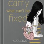 خرید و دانلود نسخه کامل کتاب How to Carry What Can’t Be Fixed: A Journal for Grief by Megan Devine