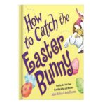 خرید و دانلود نسخه کامل کتاب How to Catch the Easter Bunny by Adam Wallace Andy Elkerton