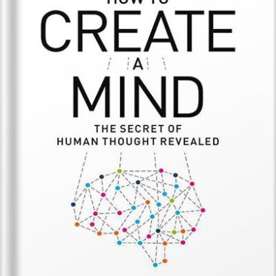 خرید و دانلود نسخه کامل کتاب How to Create a Mind: The Secret of Human Thought Revealed by Ray Kurzweil