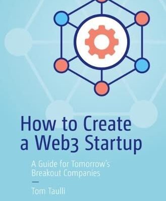 خرید و دانلود نسخه کامل کتاب How to Create a Web3 Startup: A Guide for Tomorrow’s Breakout Companies