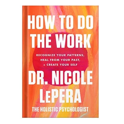 خرید و دانلود نسخه کامل کتاب How to Do the Work Recognize Your Patterns, Heal from Your Past, and Create Your Self by Nicole LePera
