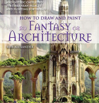 خرید و دانلود نسخه کامل کتاب How to draw and paint fantasy architecture: from ancient citadels and gothic castles to subterranean palaces and floating fortresses