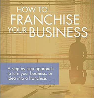 خرید و دانلود نسخه کامل کتاب How to Franchise Your Business: A step by step approach to turn your business, or idea into a franchise – + PDF
