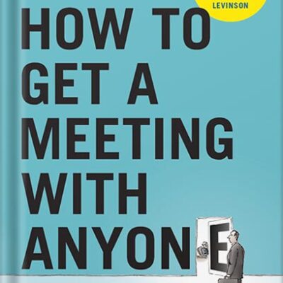خرید و دانلود نسخه کامل کتاب How to Get a Meeting with Anyone: The Untapped Selling Power of Contact Marketing by Stu Heinecke