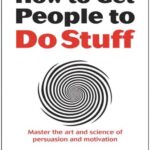 خرید و دانلود نسخه کامل کتاب How to Get People to Do Stuff: Master the art and science of persuasion and motivation