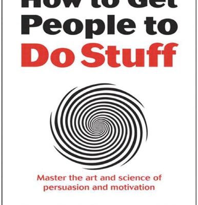 خرید و دانلود نسخه کامل کتاب How to Get People to Do Stuff: Master the art and science of persuasion and motivation