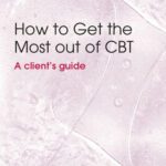 خرید و دانلود نسخه کامل کتاب How to Get the Most Out of CBT: A client’s guide
