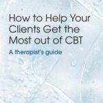 خرید و دانلود نسخه کامل کتاب How to Help Your Clients Get the Most Out of CBT: A therapist’s guide