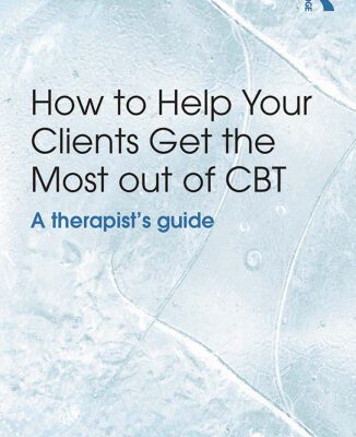 خرید و دانلود نسخه کامل کتاب How to Help Your Clients Get the Most Out of CBT: A therapist’s guide