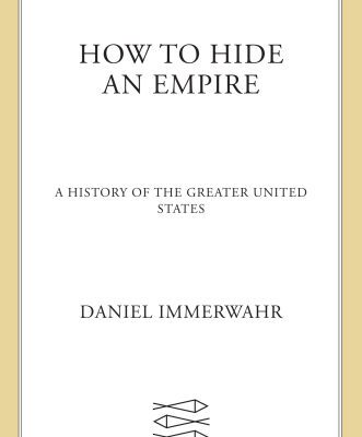 خرید و دانلود نسخه کامل کتاب How to Hide an Empire: A History of the Greater United States