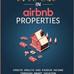 خرید و دانلود نسخه کامل کتاب How To Invest in Airbnb Properties: Create Wealth and Passive Income Through Smart Vacation Rentals Investing  [2019] –  +  pdf
