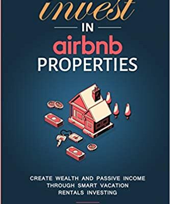 خرید و دانلود نسخه کامل کتاب How To Invest in Airbnb Properties: Create Wealth and Passive Income Through Smart Vacation Rentals Investing  [2019] –  +  pdf