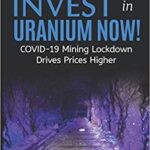 خرید و دانلود نسخه کامل کتاب How To Invest In Uranium Now!: COVID-19 Mining Lockdown Drives Prices Higher –  +  PDF