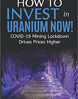 خرید و دانلود نسخه کامل کتاب How To Invest In Uranium Now!: COVID-19 Mining Lockdown Drives Prices Higher –  +  PDF