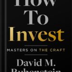 خرید و دانلود نسخه کامل کتاب How to Invest: Masters on the Craft by David M. Rubenstein