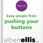 خرید و دانلود نسخه کامل کتاب How to Keep People from Pushing Your Buttons by Albert Ellis