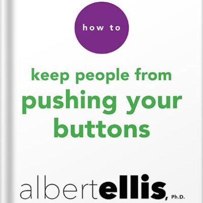 خرید و دانلود نسخه کامل کتاب How to Keep People from Pushing Your Buttons by Albert Ellis