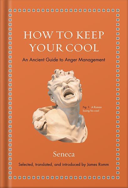 خرید و دانلود نسخه کامل کتاب How to Keep Your Cool: An Ancient Guide to Anger Management (Ancient Wisdom for Modern Readers) by Seneca_68c06579948da.jpeg خرید و دانلود نسخه کامل کتاب How to Keep Your Cool: An Ancient Guide to Anger Management (Ancient Wisdom for Modern Readers) by Seneca
