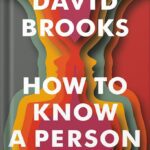 خرید و دانلود نسخه کامل کتاب How to Know a Person: The Art of Seeing Others Deeply and Being Deeply Seen by David Brooks