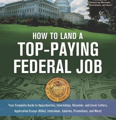 خرید و دانلود نسخه کامل کتاب How to Land a Top-Paying Federal Job: Your Complete Guide to Opportunities, Internships, Resumes and Cover Letters, Application Essays