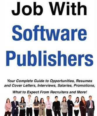 خرید و دانلود نسخه کامل کتاب How to Land a Top-Paying Job With Software Publishers: Your Complete Guide to Opportunities, Resumes and Cover Letters, Interviews, Salaries, Promotions, What to Expect From Recruiters and More!