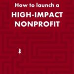 خرید و دانلود نسخه کامل کتاب How to Launch a High-Impact Nonprofit