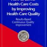 خرید و دانلود نسخه کامل کتاب How to lower health care costs by improving health care quality: results-based continuous quality improvement