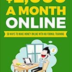 خرید و دانلود نسخه کامل کتاب How to Make $2,000 a Month Online: 50 ways to make money online with no formal training [2018] –  +  pdf
