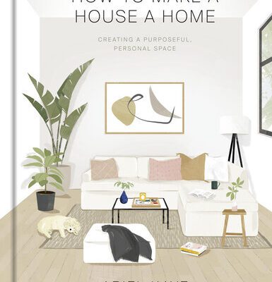 خرید و دانلود نسخه کامل کتاب How to make a house a home: Creating a Purposeful, Personal Space