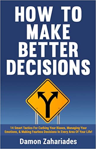 خرید و دانلود نسخه کامل کتاب How to Make Better Decisions: 14 Smart Tactics for Curbing Your Biases, Managing Your Emotions – + PDF_68b71fc019f24.jpeg خرید و دانلود نسخه کامل کتاب How to Make Better Decisions: 14 Smart Tactics for Curbing Your Biases, Managing Your Emotions – + PDF