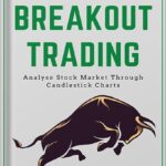 خرید و دانلود نسخه کامل کتاب How to Make Money With Breakout Trading: A Simple Stock Market Book for Beginners – The Secret of becoming Intelligent Investor – Price Action Trading through subconscious mind and the Power of Now by Indrazith Shantharaj