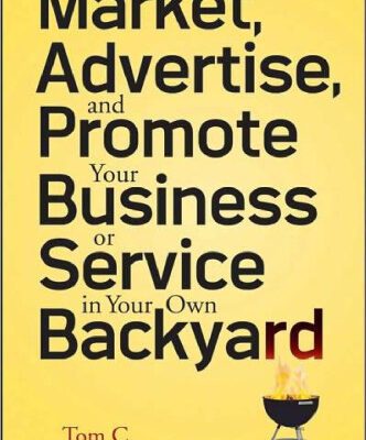 خرید و دانلود نسخه کامل کتاب How to Market, Advertise and Promote Your Business or Service in Your Own Backyard